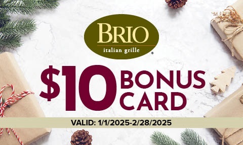 $10 bonus card for Brio!