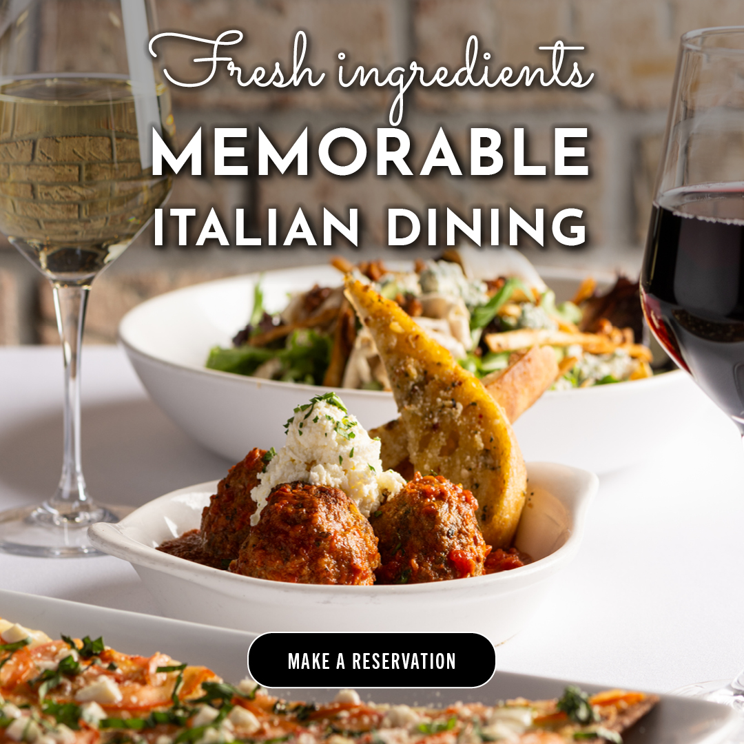 Fresh ingredients. Memorable Italian dining. Make a reservation.